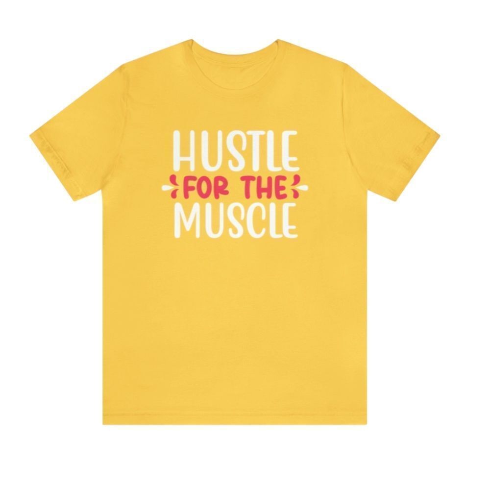 Hustle for the Muscle: Woman's Shirt Inspiring Dedication to Strength and Resili